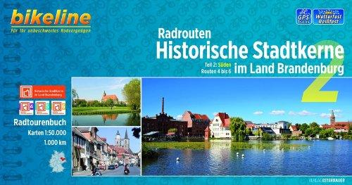 Radtourenbuch Historische Stadtkerne im Land Brandenburg 2: Teil 2: Süden - Routen 4 bis 6, 1:50.000, 1000 km, wetterfest/reißfest, GPS-Tracks-Download