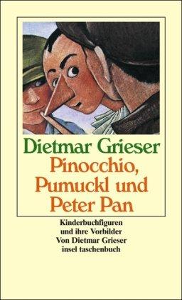 Pinocchio, Pumuckl und Peter Pan: Kinderbuchfiguren und ihre Vorbilder (insel taschenbuch)