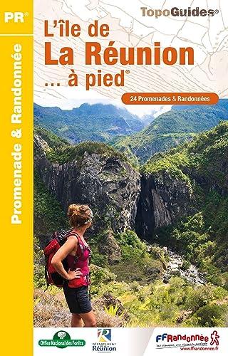 L'île de La Réunion... à pied : 25 promenades & randonnées