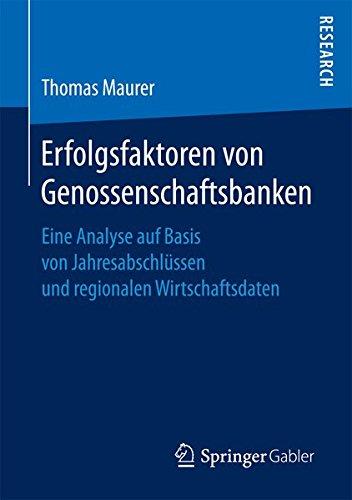 Erfolgsfaktoren von Genossenschaftsbanken: Eine Analyse auf Basis von Jahresabschlüssen und regionalen Wirtschaftsdaten