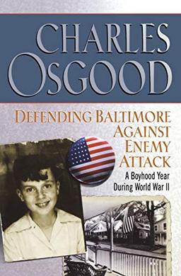 Defending Baltimore Against Enemy Attack: A Boyhood Year During World War II