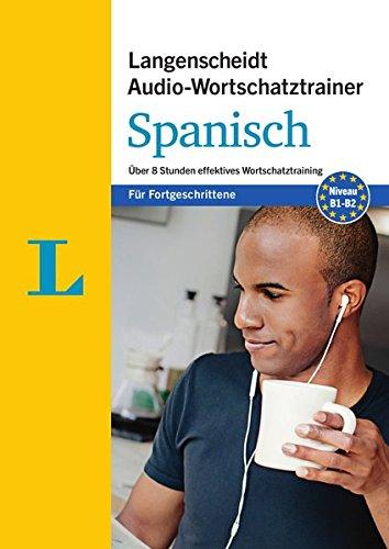 Langenscheidt Audio-Wortschatztrainer Spanisch für Fortgeschrittene - Wortschatztrainer auf 1 MP3-CD, 16-seitiges Begleitheft: Über 8 Stunden ... Audio-Wortschatztrainer für Fortgeschrittene)