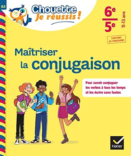 Maîtriser la conjugaison 6e, 5e, 11-13 ans : pour savoir conjuguer les verbes à tous les temps et les écrire sans fautes : conforme au programme