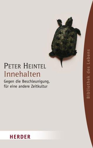 Innehalten: Gegen die Beschleunigung - für eine andere Zeitkultur