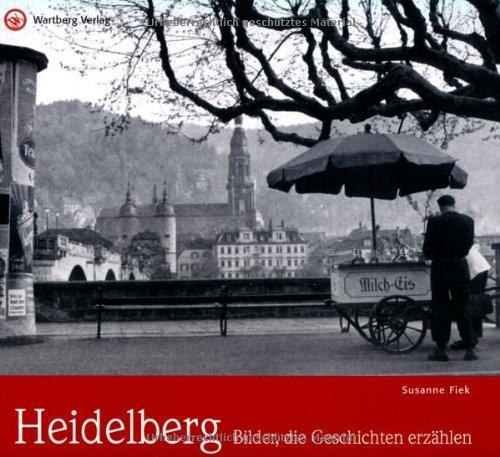 Heidelberg - Bilder, die Geschichten erzählen