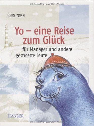 Yo - eine Reise zum Glück für Manager und andere gestresste Leute