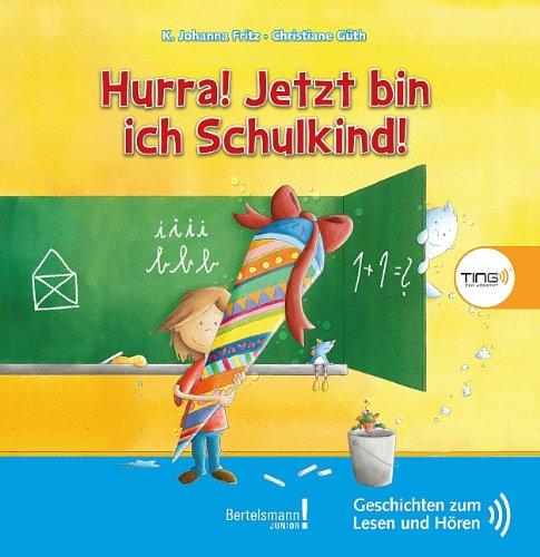 Hurra! Jetzt bin ich Schulkind!: TING Geschichten zum Lesen und Hören