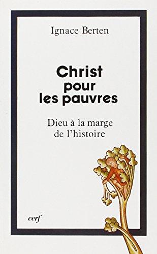 Christ pour les pauvres : Dieu à la marge de l'histoire