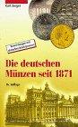 Die deutschen Münzen seit 1871. Mit Prägezahlen und Bewertungen