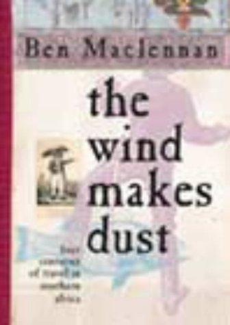 Wind Makes Dust: Four Centuries of Travel in Southern Africa: Four Centuries of Travel in South Africa