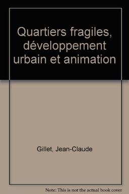 Quartiers fragiles, développement urbain et animation