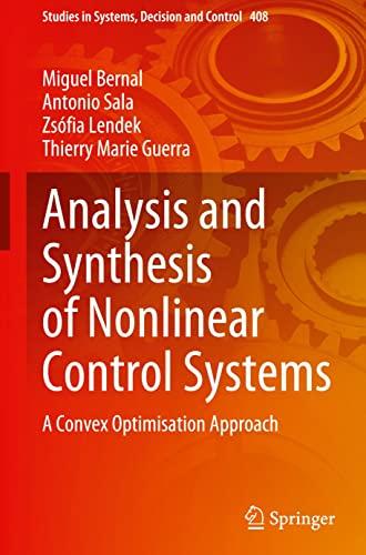 Analysis and Synthesis of Nonlinear Control Systems: A Convex Optimisation Approach (Studies in Systems, Decision and Control, 408, Band 408)