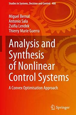 Analysis and Synthesis of Nonlinear Control Systems: A Convex Optimisation Approach (Studies in Systems, Decision and Control, 408, Band 408)