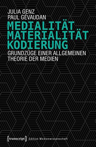 Medialität, Materialität, Kodierung: Grundzüge einer allgemeinen Theorie der Medien (Edition Medienwissenschaft)