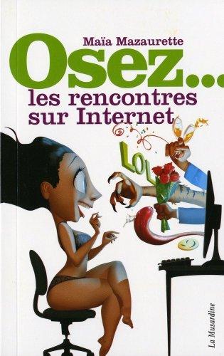 Osez les rencontres sur Internet