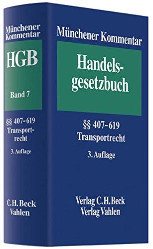 Münchener Kommentar zum Handelsgesetzbuch  Bd. 7: Transportrecht: Viertes Buch. Handelsgeschäfte. Vierter Abschnitt. Frachtgeschäft (§§ 407-452d), ... Seehandel (§§ 476-619), CMR, CIM, MÜ, CMNI