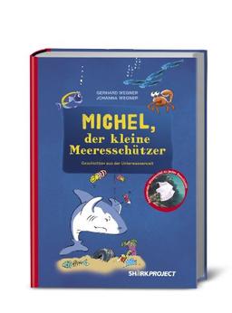 Michel, der kleine Meeresschützer: Liebevoll illustrierte Geschichten aus der Unterwasserwelt. Mit Faktenteil