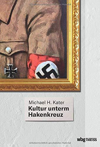 Kultur unterm Hakenkreuz. Die erste moderne Gesamtdarstellung zur Kultur in Deutschland zwischen 1933 und 1945