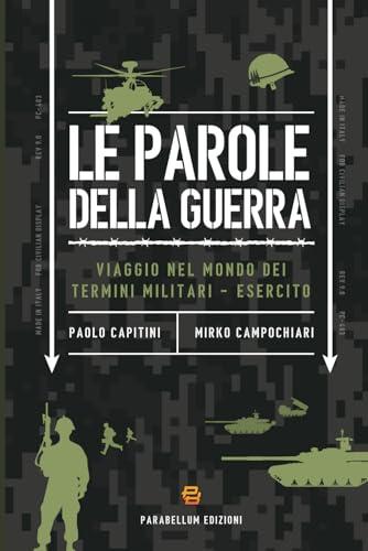 Le parole della guerra: Viaggio nel mondo dei termini militari - Esercito