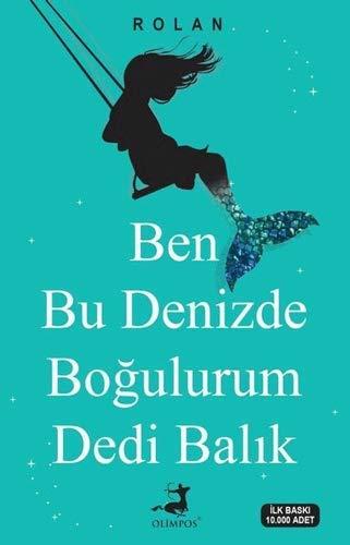 Ben Bu Denizde Bogulurum Dedi Balik