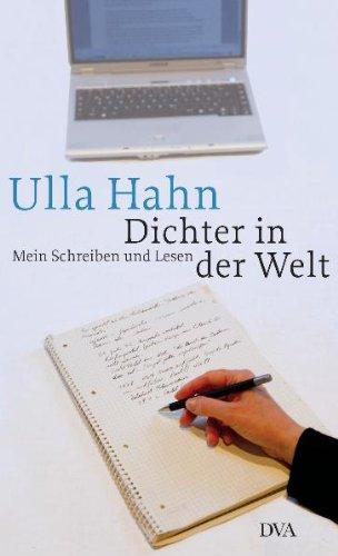 Dichter in der Welt: Mein Schreiben und Lesen