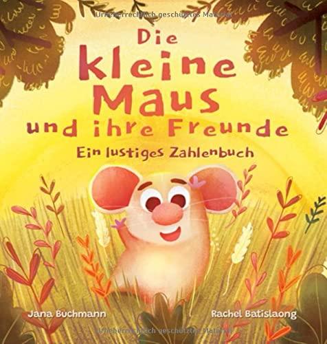 Die kleine Maus und ihre Freunde: Ein lustiges Zahlenbuch (Marty, die kleine Maus)