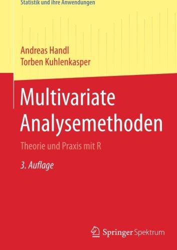 Multivariate Analysemethoden: Theorie und Praxis mit R (Statistik und ihre Anwendungen)