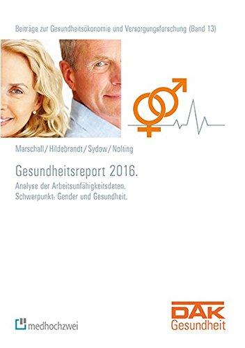 Gesundheitsreport 2016. (Beiträge zur Gesundheitsökonomie und Versorgungsforschung)