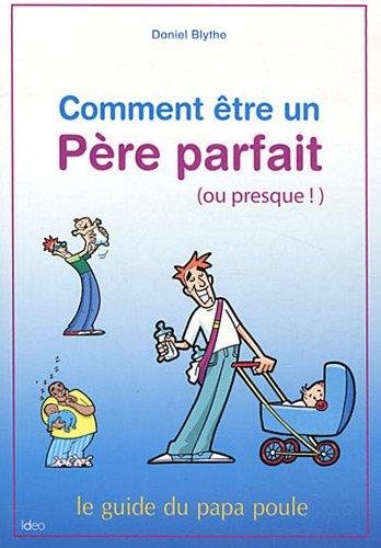 Comment être un père parfait ?