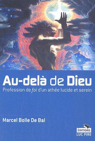 Au-delà de Dieu : profession de foi d'un athée lucide et serein