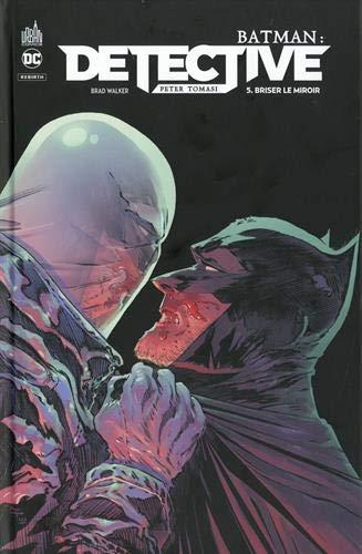 Batman : detective. Vol. 5. Briser le miroir