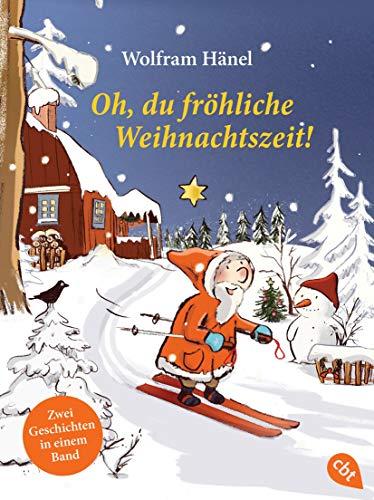 Oh, du fröhliche Weihnachtszeit!: Doppelband: Wie der Weihnachtsmann beinahe das Weihnachtsfest verpasste / Schöne Weihnachten, kleiner Schneemann