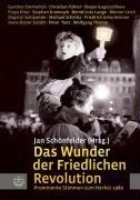 Das Wunder der Friedlichen Revolution: Prominente Stimmen zum Herbst 1989