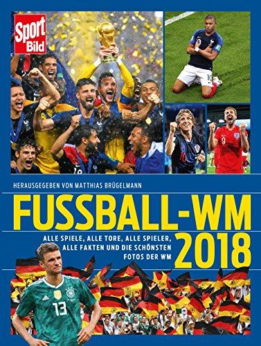 Fußball-WM 2018: Alle Spiele, alle Tore, alle Spieler, alle Fakten und die schönsten Fotos