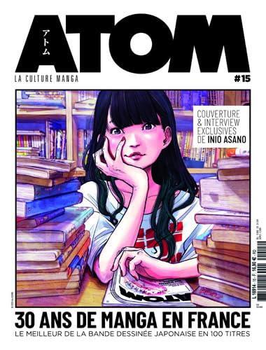 Atom : la culture manga, n° 15. 30 ans de manga en France : le meilleur de la bande dessinée japonaise en 100 titres