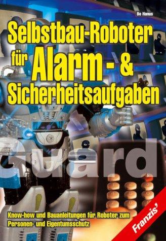 Selbstbau-Roboter für Alarm- & Sicherheitsaufgaben