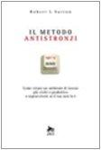 Il metodo antistronzi. Come creare un ambiente di lavoro più civile e produttivo o sopravvivere se il tuo non lo è