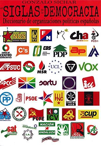 Las siglas de la democracia : diccionario de organizaciones políticas españolas (Última Línea de ensayo, Band 19)