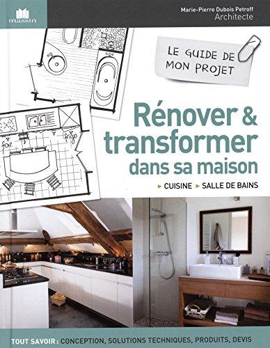 Rénover & transformer dans sa maison : cuisine, salle de bains