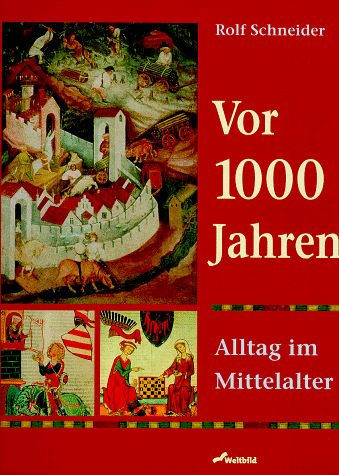 Vor 1000 Jahren. Alltag im Mittelalter