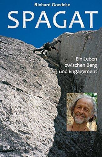 Spagat - Ein Leben zwischen Berg und Engagement (Alpine Literatur)