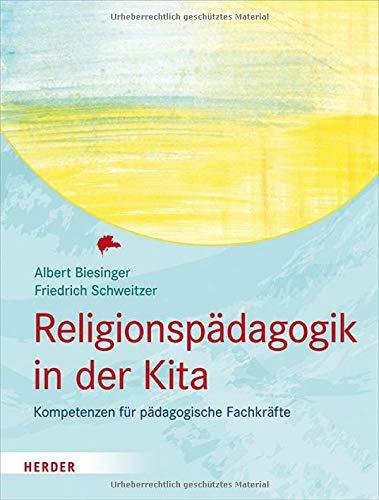 Religionspädagogik in der Kita: Kompetenzen für pädagogische Fachkräfte