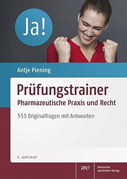 Prüfungstrainer Pharmazeutische Praxis und Recht: 555 Originalfragen mit Antworten.