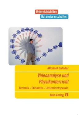 Unterrichtshilfen Naturwissenschaften / Physik / Videoanalyse und Physikunterricht mit CD-Rom: Technik - Didaktik - Unterrichtspraxis