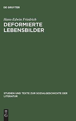 Deformierte Lebensbilder: Erzählmodelle der Nachkriegsautobiographie (1945--1960) (Studien und Texte zur Sozialgeschichte der Literatur, Band 74)