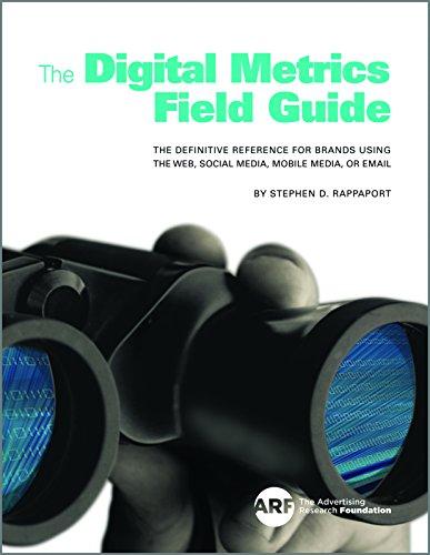 The Digital Metrics Field Guide: The Definitive Reference for Brands Using the Web, Social Media, Mobile Media, or Email