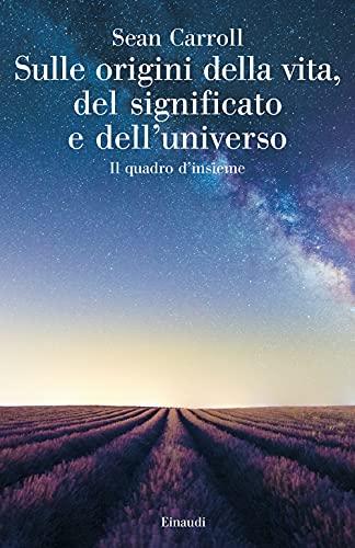 Sulle origini della vita, del significato e dell'universo