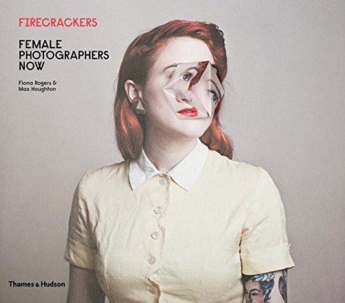 Firecrackers: Female Photographers Now