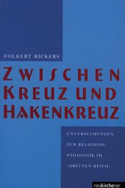 Zwischen Kreuz und Hakenkreuz. Untersuchungen zur Religionspädagogik im 'Dritten Reich'