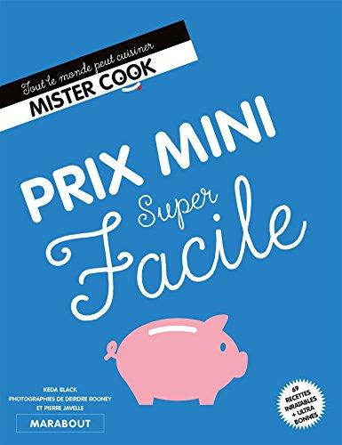 Prix mini super facile : 69 recettes inratables + ultra bonnes